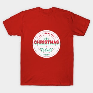 All i want for christmas is world peace T-Shirt